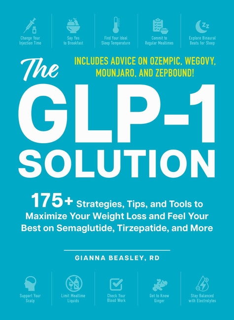 Book cover for Glp-1 Solution: 175+ Strategies, Tips, and Tools to Maximize Your Weight Loss and Feel Your Best on Semaglutide, Tirzepatide, and More