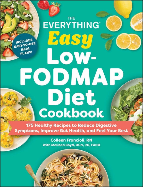 Book cover for Everything Easy Low-Fodmap Diet Cookbook: 175 Healthy Recipes to Reduce Digestive Symptoms, Improve Gut Health, and Feel Your Best