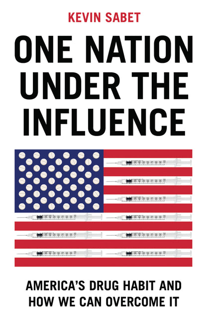 Book cover for One Nation Under the Influence: America's Drug Habit and How We Can Overcome It