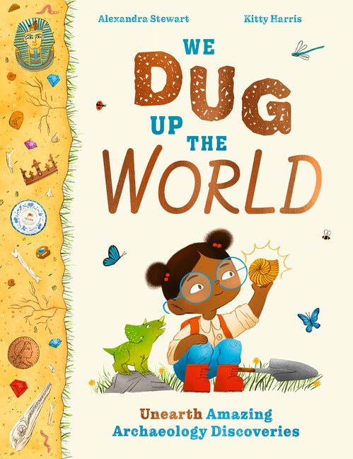 Book cover for We Dug Up the World: Unearth Amazing Archaeology Discoveries