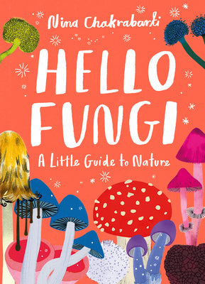 Book cover for Little Guides to Nature: Hello Fungi: A Little Guide to Nature