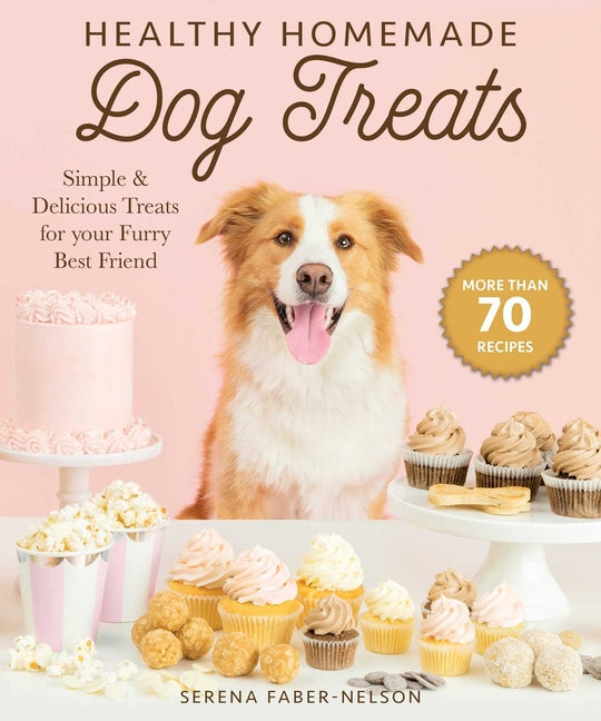 Book cover for Healthy Homemade Dog Treats: More Than 70 Simple & Delicious Treats for Your Furry Best Friend
