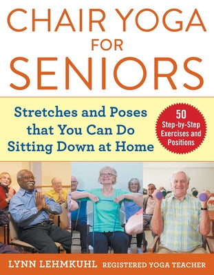 Book cover for Chair Yoga for Seniors: Stretches and Poses That You Can Do Sitting Down at Home