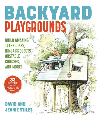 Book cover for Backyard Playgrounds: Build Amazing Treehouses, Ninja Projects, Obstacle Courses, and More!