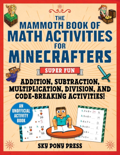 Book cover for Mammoth Book of Math Activities for Minecrafters: Super Fun Addition, Subtraction, Multiplication, Division, and Code-Breaking Activities!--An Unoffic