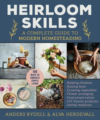 Book cover for Heirloom Skills: A Complete Guide to Modern Homesteading