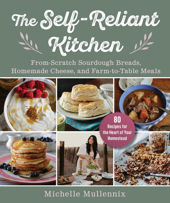 Book cover for Self-Reliant Kitchen: From-Scratch Sourdough Breads, Homemade Cheese, and Farm-To-Table Meals
