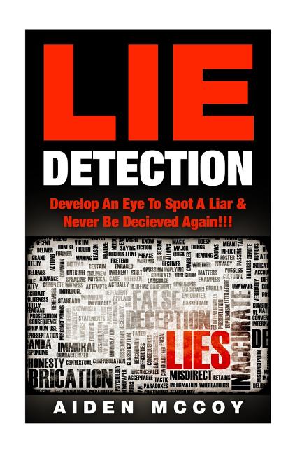 Book cover for Lie Detection: Develop An Eye To Spot A Liar & Never Be Deceived Again!!!