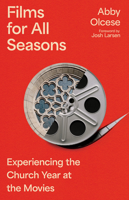 Book cover for Films for All Seasons: Experiencing the Church Year at the Movies