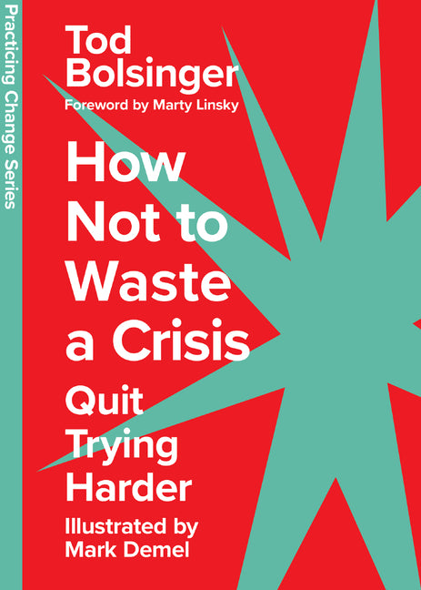 Book cover for How Not to Waste a Crisis: Quit Trying Harder