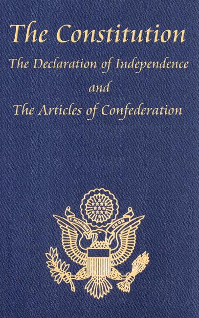 Book cover for The Constitution of the United States of America, with the Bill of Rights and All of the Amendments; The Declaration of Independence; And the Articles