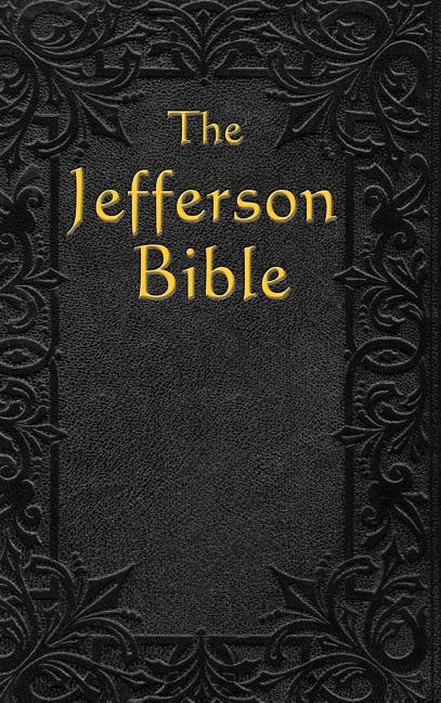 Book cover for The Jefferson Bible: The Life and Morals of