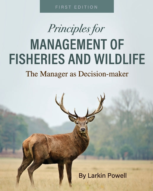 Book cover for Principles for Management of Fisheries and Wildlife: The Manager as Decision-maker