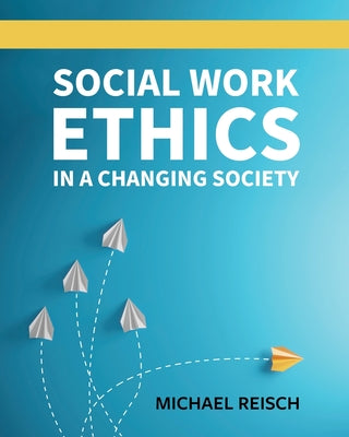 Book cover for Social Work Ethics in a Changing Society