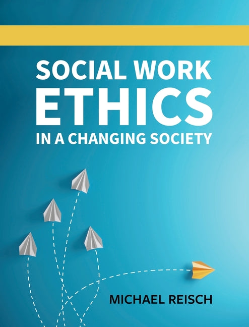 Book cover for Social Work Ethics in a Changing Society
