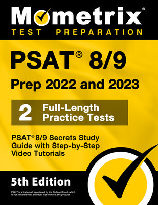 Book cover for PSAT 8/9 Prep 2022 and 2023 - 2 Full-Length Practice Tests, PSAT 8/9 Secrets Study Guide with Step-By-Step Video Tutorials: [5th Edition]