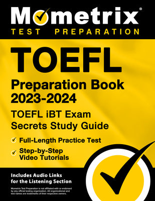 Book cover for TOEFL Preparation Book 2023-2024 - TOEFL IBT Exam Secrets Study Guide, Full-Length Practice Test, Step-By-Step Video Tutorials: [Includes Audio Links
