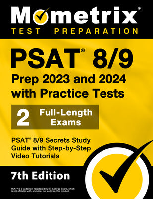 Book cover for PSAT 8/9 Prep 2023 and 2024 with Practice Tests - 2 Full-Length Exams, PSAT 8/9 Secrets Study Guide with Step-By-Step Video Tutorials: [7th Edition]