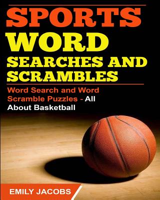 Book cover for Sports Word Searches and Scrambles: Word Search and Word Scramble Puzzles - All About Basketball