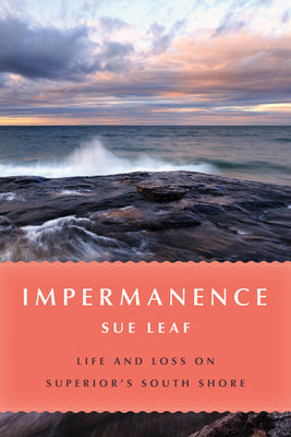 Book cover for Impermanence: Life and Loss on Superior's South Shore