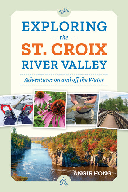 Book cover for Exploring the St. Croix River Valley: Adventures on and Off the Water