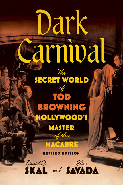 Book cover for Dark Carnival: The Secret World of Tod Browning, Hollywood's Master of the Macabre (Revised)