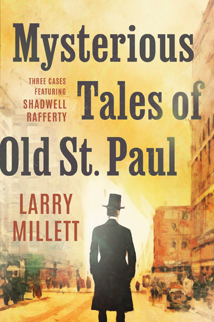 Book cover for Mysterious Tales of Old St. Paul: Three Cases Featuring Shadwell Rafferty