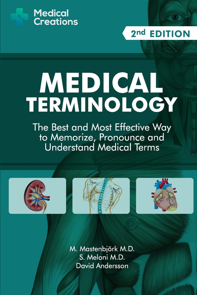 Book cover for Medical Terminology: The Best and Most Effective Way to Memorize, Pronounce and Understand Medical Terms: Second Edition