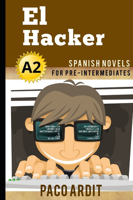 Book cover for Spanish Novels: El Hacker (Spanish Novels for Pre Intermediates - A2)