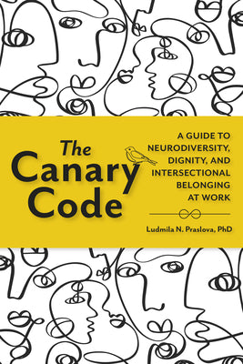 Book cover for The Canary Code: A Guide to Neurodiversity, Dignity, and Intersectional Belonging at Work