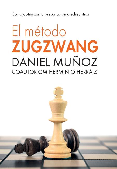 Book cover for El Método Zugzwang: Cómo optimizar tu preparación ajedrecística
