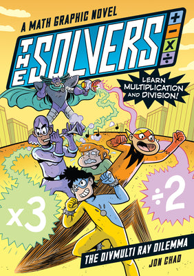 Book cover for The Solvers Book #1: The Divmulti Ray Dilemma: A Math Graphic Novel: Learn Multiplication and Division!