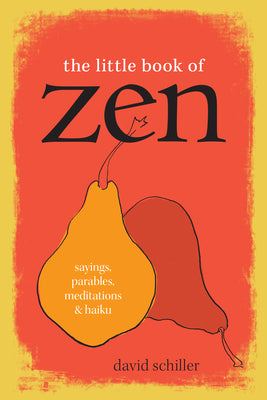 Book cover for The Little Book of Zen: Sayings, Parables, Meditations & Haiku