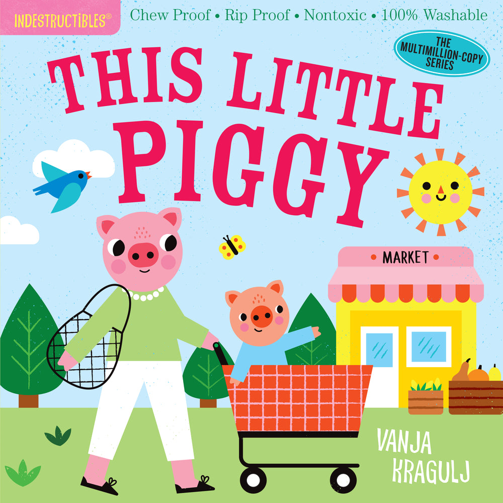 Book cover for Indestructibles: This Little Piggy: Chew Proof - Rip Proof - Nontoxic - 100% Washable (Book for Babies, Newborn Books, Safe to Chew)