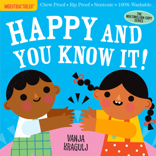 Book cover for Indestructibles: Happy and You Know It!: Chew Proof - Rip Proof - Nontoxic - 100% Washable (Book for Babies, Newborn Books, Safe to Chew)