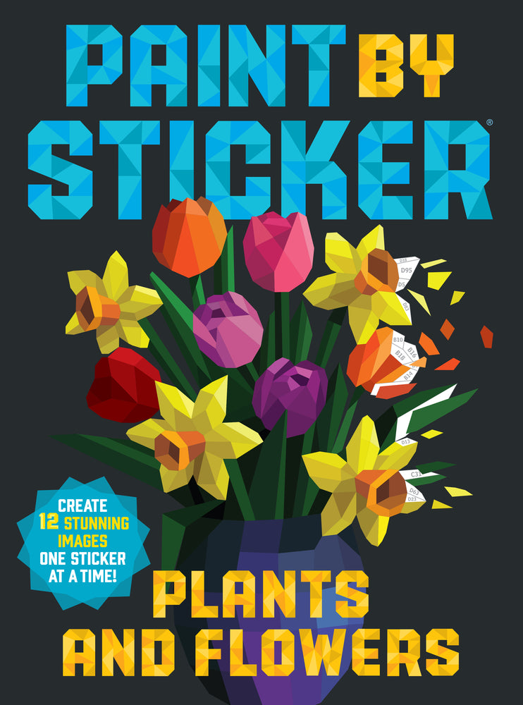 Book cover for Paint by Sticker: Plants and Flowers: Create 12 Stunning Images One Sticker at a Time!