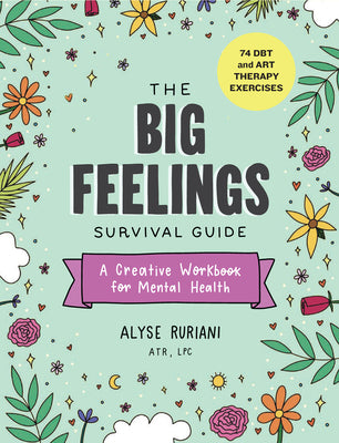 Book cover for The Big Feelings Survival Guide: A Creative Workbook for Mental Health (74 Dbt and Art Therapy Exercises)