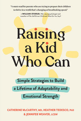 Book cover for Raising a Kid Who Can: Simple Strategies to Build a Lifetime of Adaptability and Emotional Strength