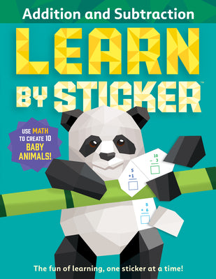 Book cover for Learn by Sticker: Addition and Subtraction: Use Math to Create 10 Baby Animals!