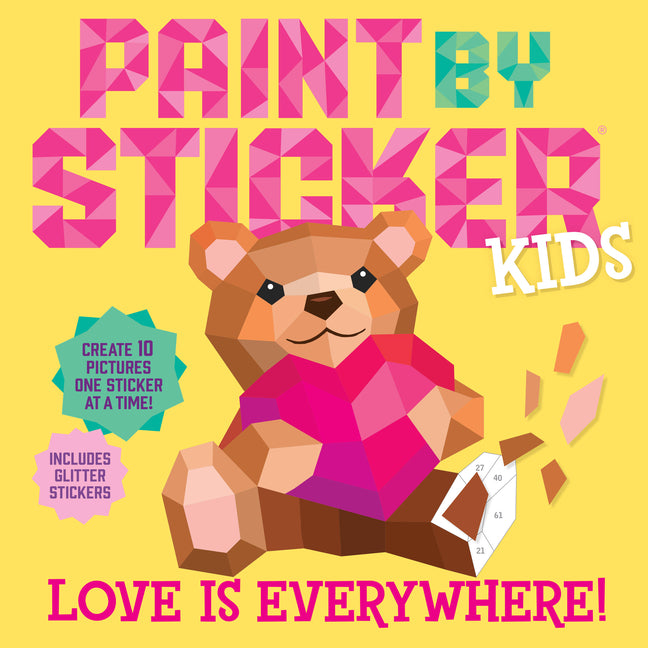Book cover for Paint by Sticker Kids: Love Is Everywhere!: Create 10 Pictures One Sticker at a Time! Includes Glitter Stickers