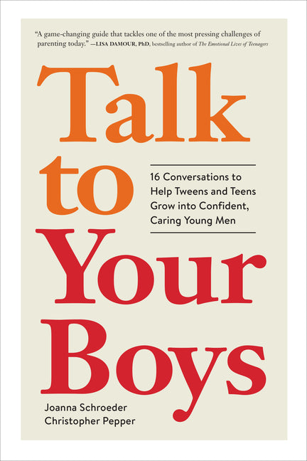 Book cover for Talk to Your Boys: 16 Conversations to Help Tweens and Teens Grow Into Confident, Caring Young Men