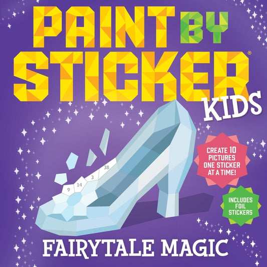 Book cover for Paint by Sticker Kids: Fairytale Magic: Create 10 Pictures One Sticker at a Time! Includes Foil Stickers