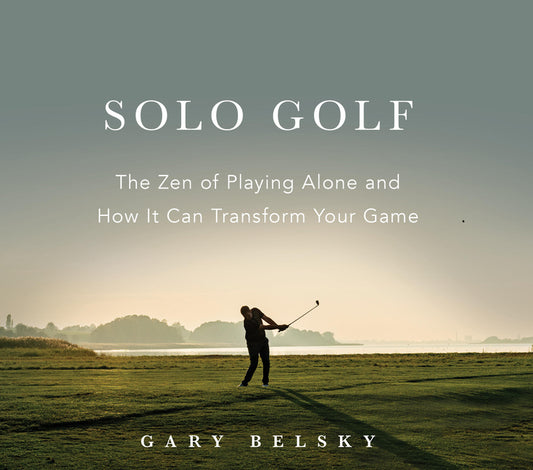 Book cover for Solo Golf: The Zen of Playing Alone and How It Can Transform Your Game