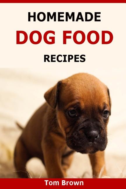 Book cover for Homemade Dog Food Recipes: Healthy & Delicious Homemade Dog Food Recipes
