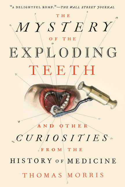 Book cover for Mystery of the Exploding Teeth: And Other Curiosities from the History of Medicine