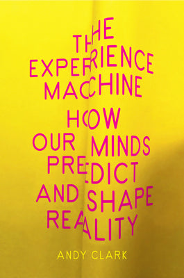 Book cover for The Experience Machine: How Our Minds Predict and Shape Reality