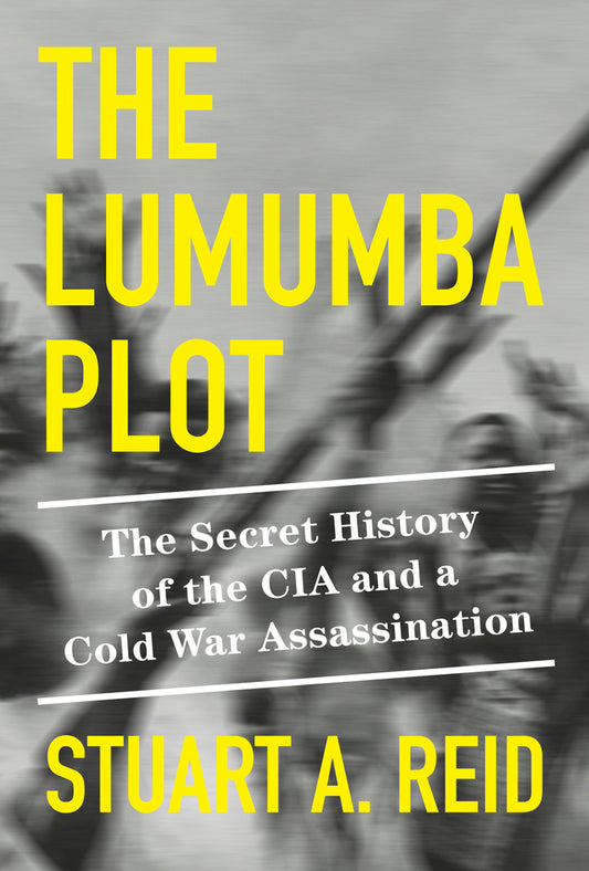Book cover for The Lumumba Plot: The Secret History of the CIA and a Cold War Assassination