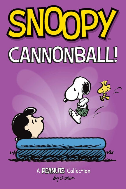 Book cover for Snoopy: Cannonball!: A Peanuts Collection Volume 15