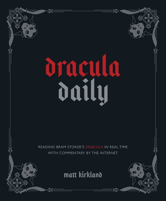 Book cover for Dracula Daily: Reading Bram Stoker's Dracula in Real Time with Commentary by the Internet