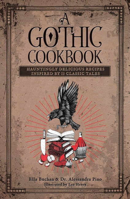 Book cover for Gothic Cookbook: Hauntingly Delicious Recipes Inspired by 13 Classic Tales